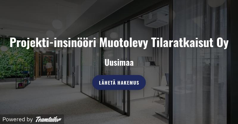 Projekti-insinööri Muotolevy Tilaratkaisut Oy. Uusimaa.